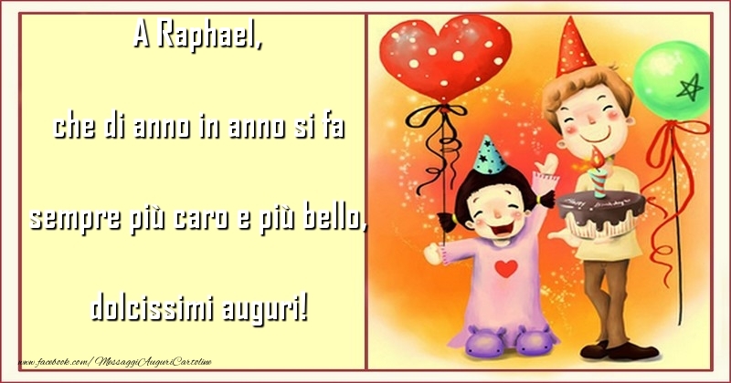  Cartoline per bambini - Animazione & Cuore & Palloncini | che di anno in anno si fa sempre più caro e più bello, dolcissimi auguri! Raphael