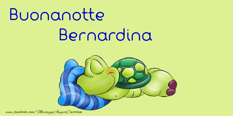 Cartoline di buonanotte - Buonanotte Bernardina