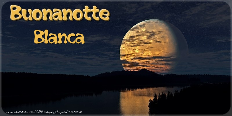 Cartoline di buonanotte - Buonanotte Blanca