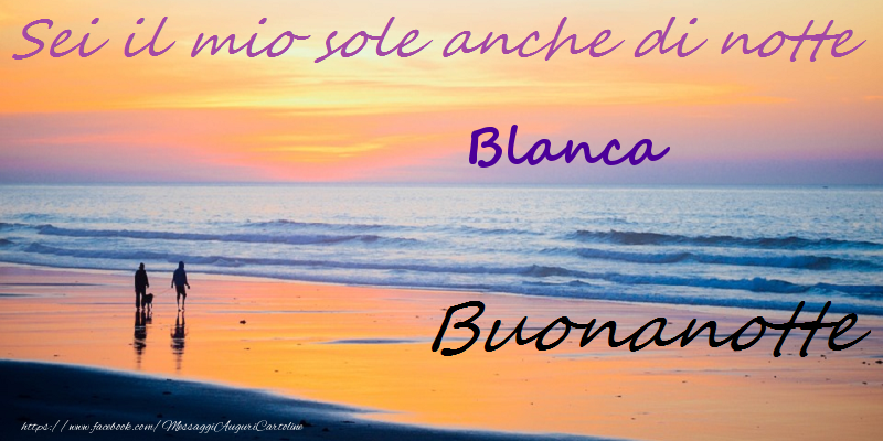 Cartoline di buonanotte - Buonanotte Blanca