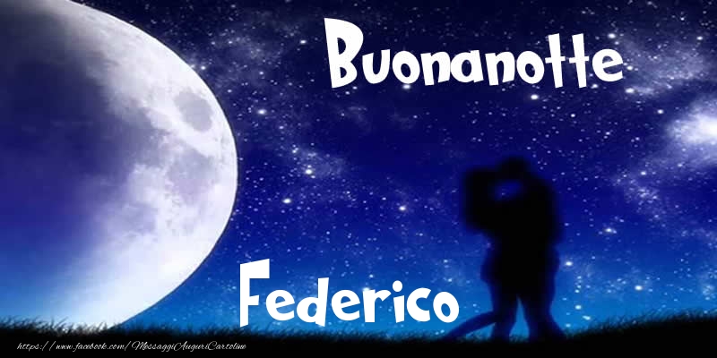 Cartoline di buonanotte - Buonanotte Federico!