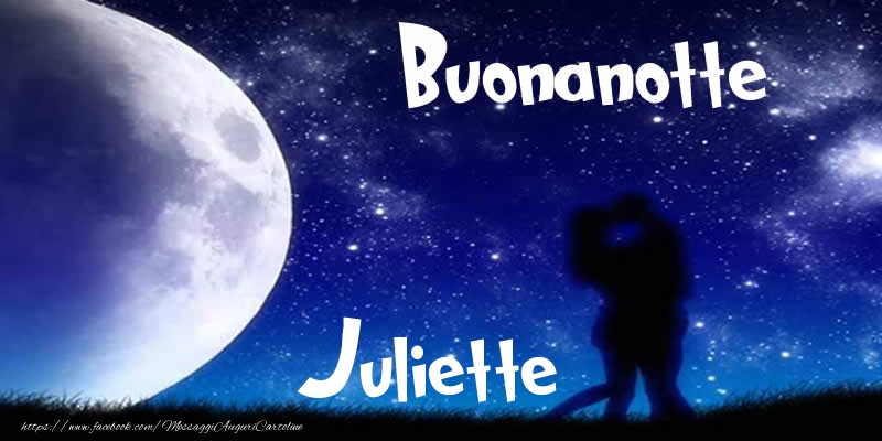 Cartoline di buonanotte - Buonanotte Juliette!