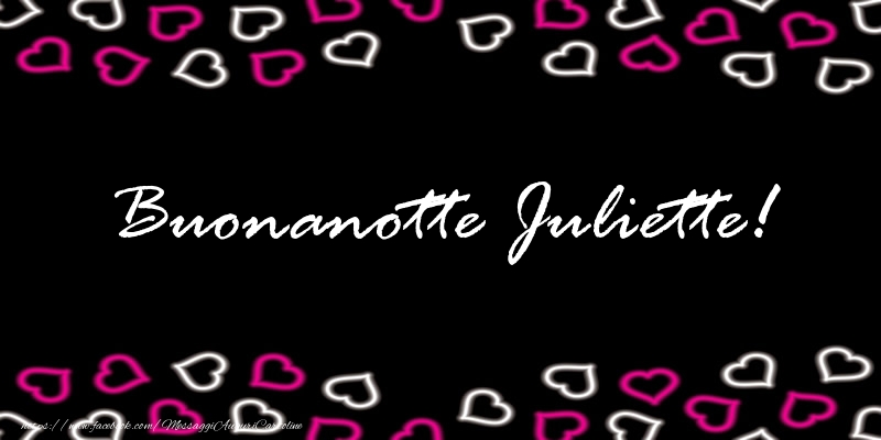 Cartoline di buonanotte - Buonanotte Juliette!