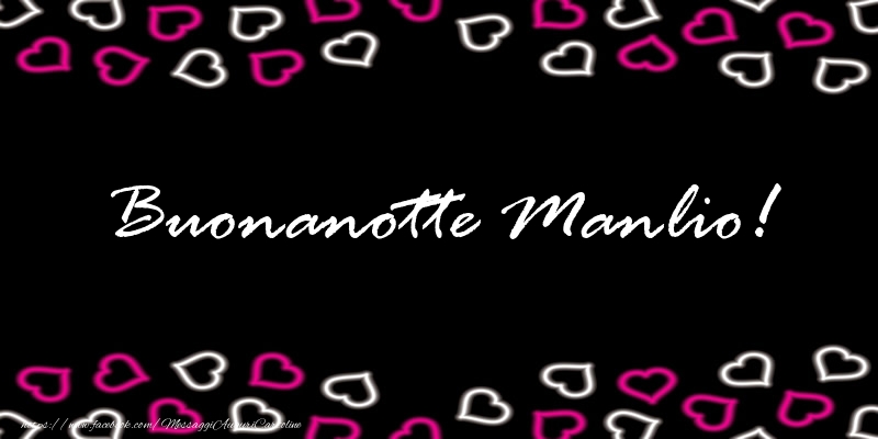 Cartoline di buonanotte - Buonanotte Manlio!