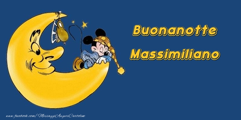 Cartoline di buonanotte - Buonanotte Massimiliano