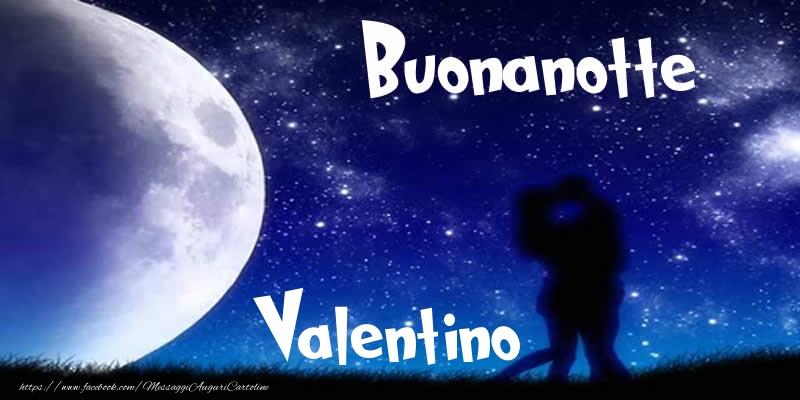 Cartoline di buonanotte - Buonanotte Valentino!