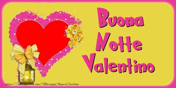 Cartoline di buonanotte - Buona Notte Valentino