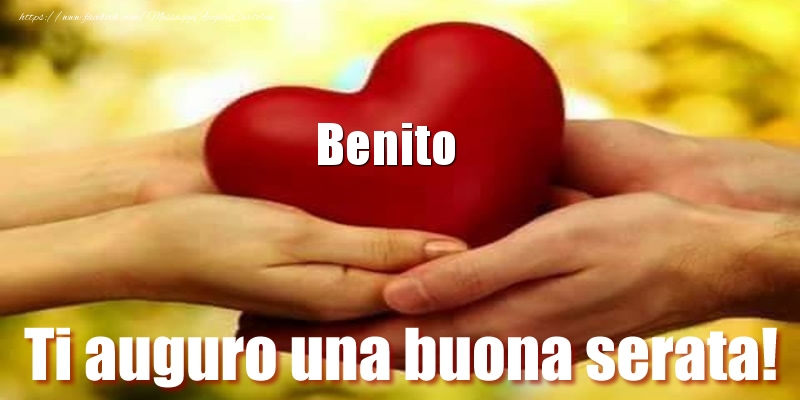 Cartoline di buonasera - Ti auguro una buona serata! Benito nel cuore