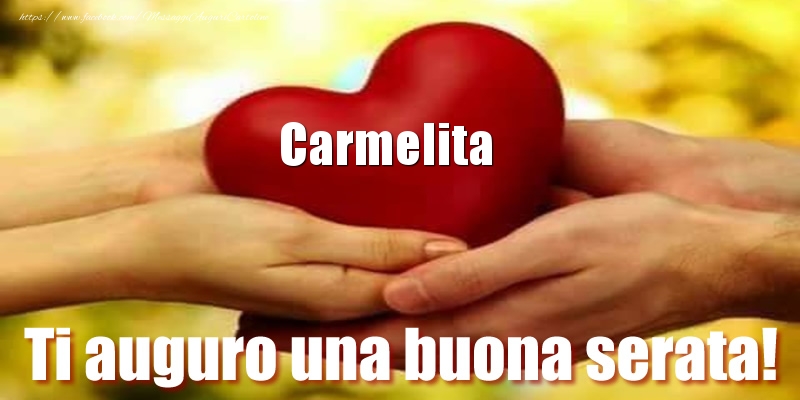 Cartoline di buonasera - Ti auguro una buona serata! Carmelita nel cuore