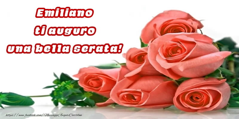 Cartoline di buonasera - Rose per Emiliano ti auguro una bella serata!