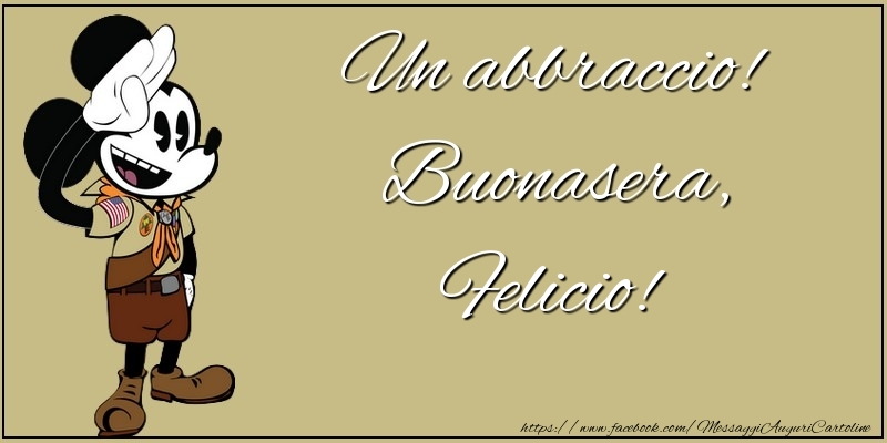 Cartoline di buonasera - Un abbraccio! Buonasera, Felicio