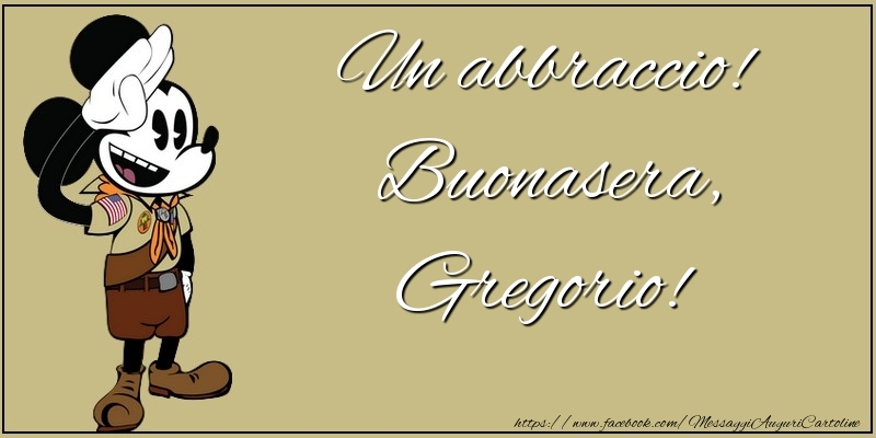 Cartoline di buonasera - Un abbraccio! Buonasera, Gregorio