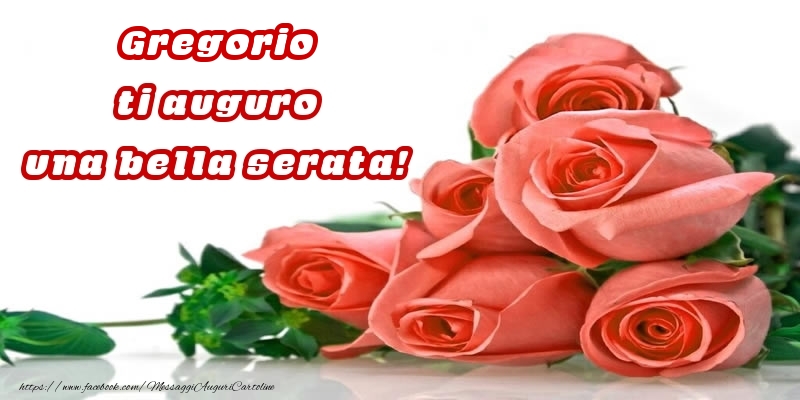 Cartoline di buonasera - Rose per Gregorio ti auguro una bella serata!