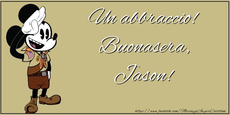 Cartoline di buonasera - Un abbraccio! Buonasera, Jason