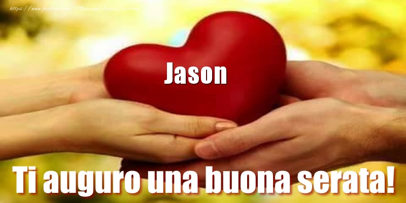 Cartoline di buonasera - Ti auguro una buona serata! Jason nel cuore