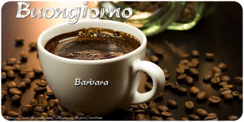  Cartoline di buongiorno - Caffè | Buongiorno Barbara