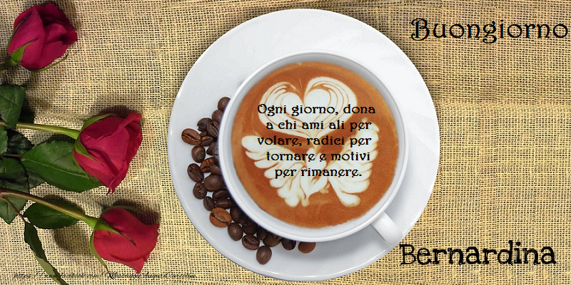  Cartoline di buongiorno - Caffè & Rose | Buongiorno Bernardina