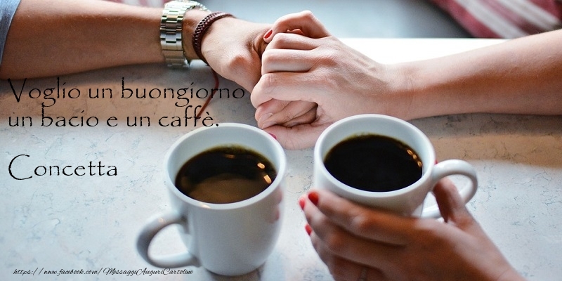  Cartoline di buongiorno - Caffè | Voglio un buongiorno un bacio e un caffu00e8. Concetta