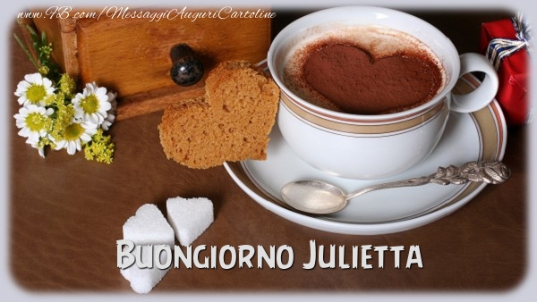 Cartoline di buongiorno - Caffè & Cuore & Fiori | Buongiorno Julietta