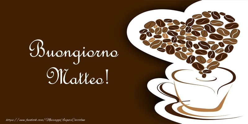  Cartoline di buongiorno - Caffè & Cuore | Buongiorno Matteo!