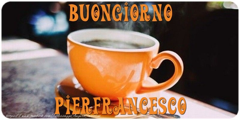  Cartoline di buongiorno - Caffè | Buongiorno Pierfrancesco