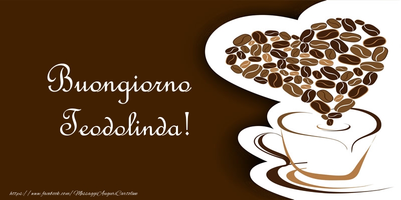  Cartoline di buongiorno - Caffè & Cuore | Buongiorno Teodolinda!
