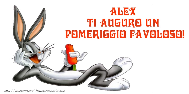 Cartoline di buon pomeriggio - Alex ti auguro un pomeriggio favoloso!