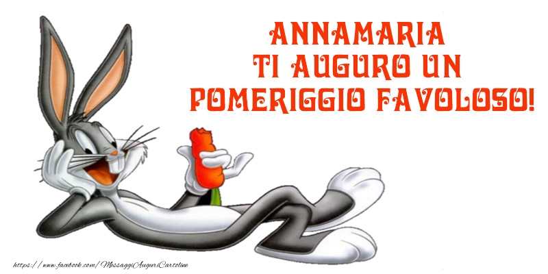 Cartoline di buon pomeriggio - Annamaria ti auguro un pomeriggio favoloso!