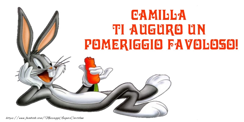 Cartoline di buon pomeriggio - Camilla ti auguro un pomeriggio favoloso!