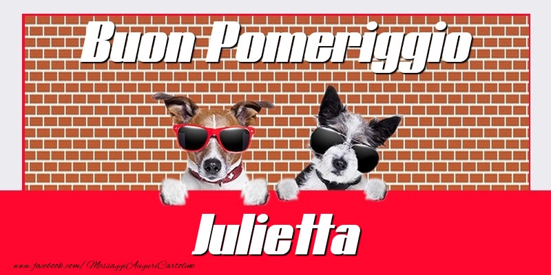 Cartoline di buon pomeriggio - Buon Pomeriggio Julietta