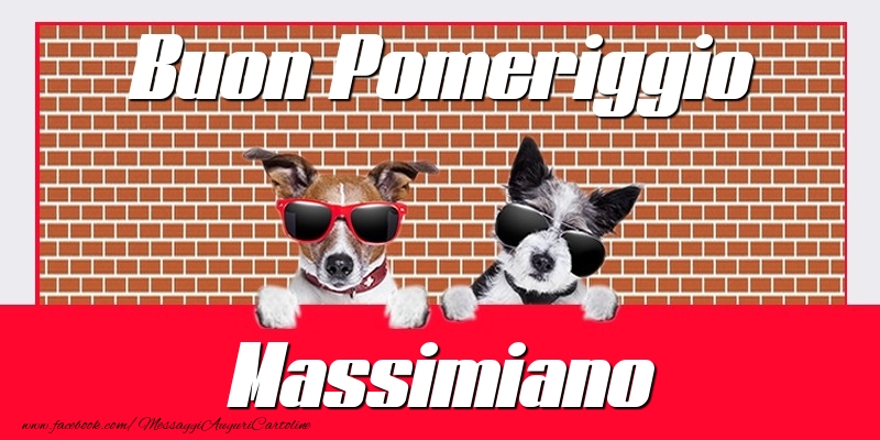 Cartoline di buon pomeriggio - Buon Pomeriggio Massimiano