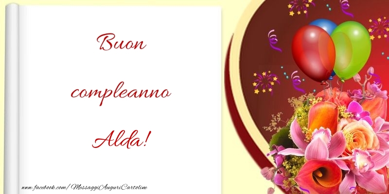 Cartoline di compleanno - Fiori & Palloncini | Buon compleanno Alda