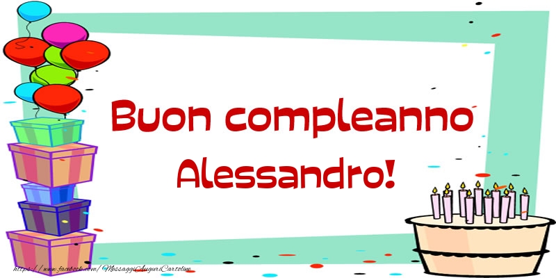 Cartoline di compleanno - Palloncini & Regalo & Torta | Buon compleanno Alessandro!