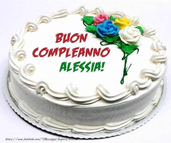  Cartoline di compleanno - Torta | Buon Compleanno Alessia!
