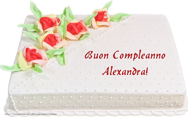  Cartoline di compleanno -  Buon Compleanno Alexandra! - Torta
