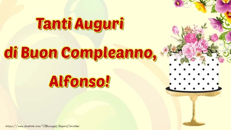  Cartoline di compleanno - Fiori & Torta | Tanti Auguri di Buon Compleanno, Alfonso