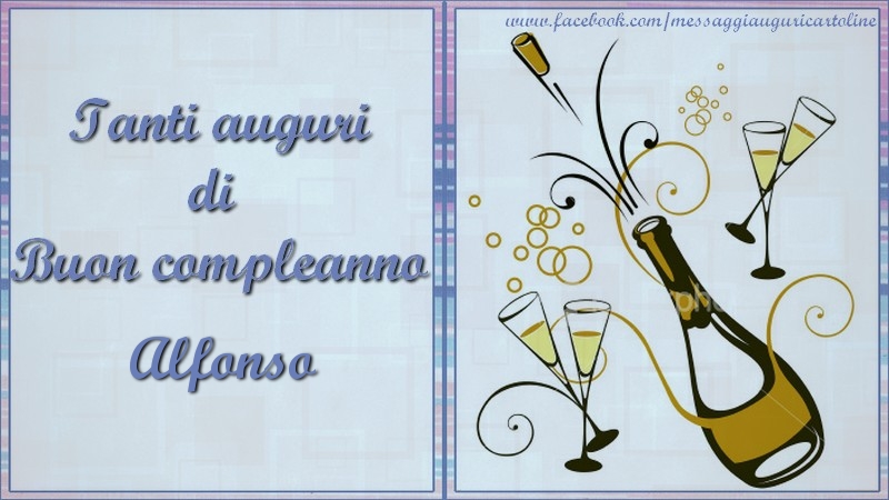  Cartoline di compleanno - Champagne | Tanti auguri di  Buon compleanno Alfonso