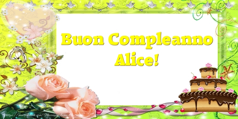  Cartoline di compleanno - Cuore & Fiori & Mazzo Di Fiori & Rose & Torta | Buon Compleanno Alice!
