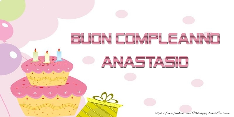  Cartoline di compleanno - Palloncini & Regalo & Torta | Buon Compleanno Anastasio