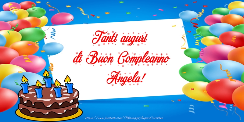  Cartoline di compleanno - Palloncini & Torta | Tanti auguri di Buon Compleanno Angela!