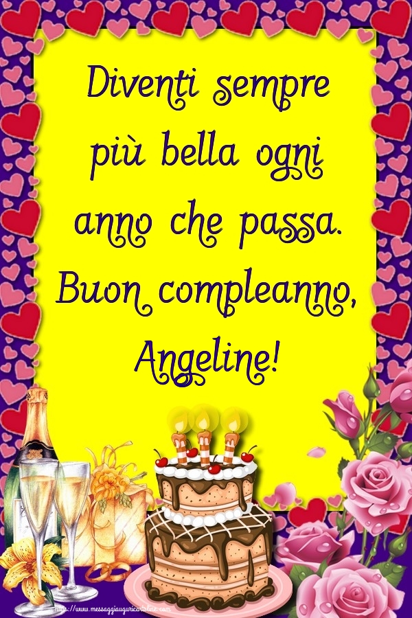 Cartoline di compleanno - Champagne & Rose & Torta | Diventi sempre più bella ogni anno che passa. Buon compleanno, Angeline!