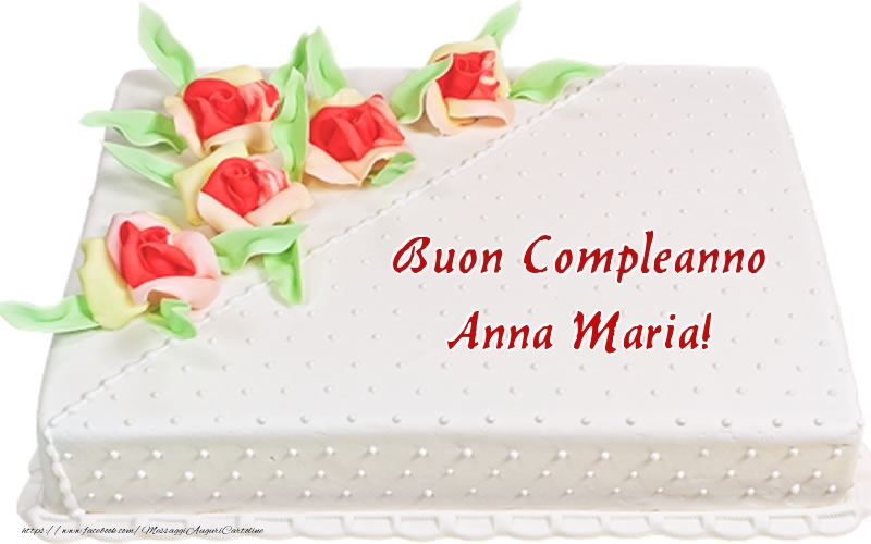  Cartoline di compleanno -  Buon Compleanno Anna Maria! - Torta