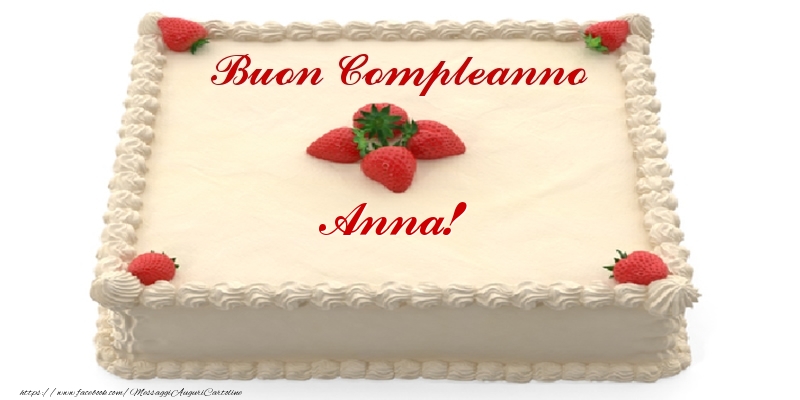  Cartoline di compleanno -  Torta con fragole - Buon Compleanno Anna!