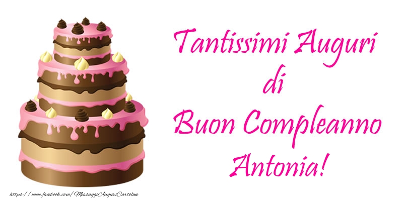  Cartoline di compleanno -  Torta - Tantissimi Auguri di Buon Compleanno Antonia!