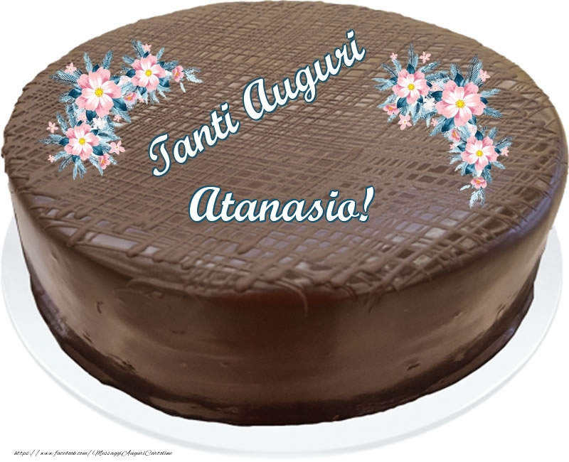  Cartoline di compleanno -  Tanti Auguri Atanasio! - Torta al cioccolato
