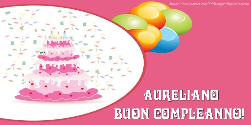  Cartoline di compleanno -  Torta per Aureliano Buon Compleanno!
