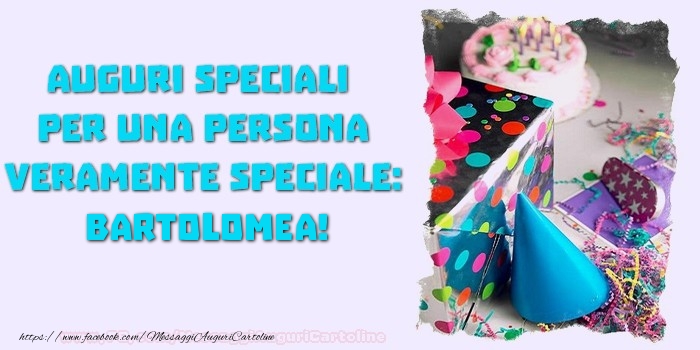 Cartoline di compleanno - Regalo & Torta | Auguri speciali  per una persona veramente speciale, Bartolomea