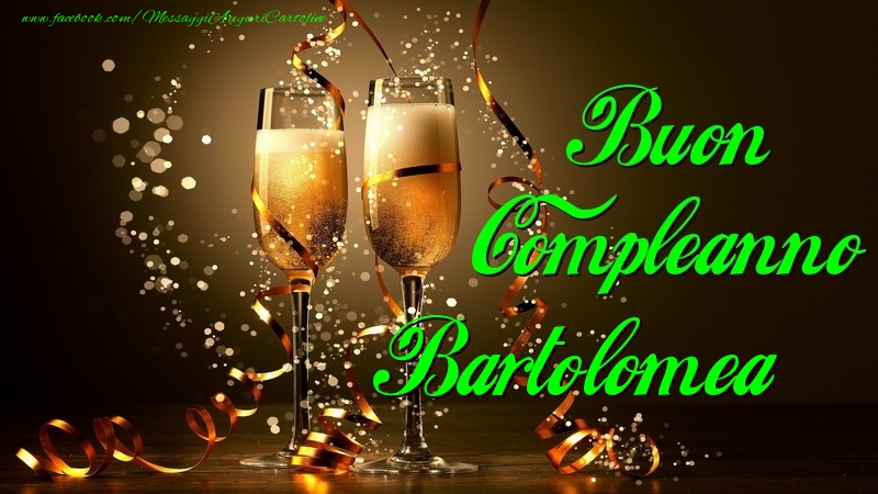  Cartoline di compleanno - Champagne | Buon Compleanno Bartolomea