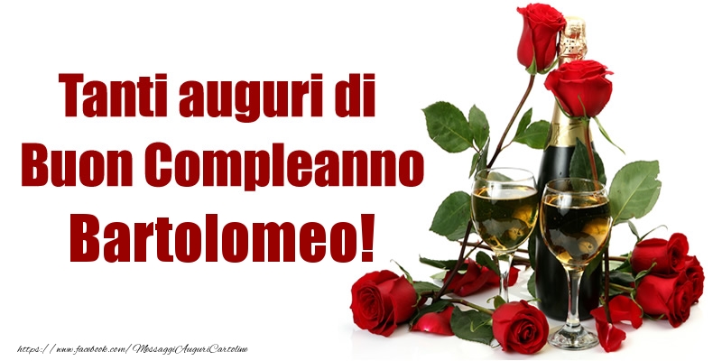  Cartoline di compleanno - Champagne & Rose | Tanti auguri di Buon Compleanno Bartolomeo!