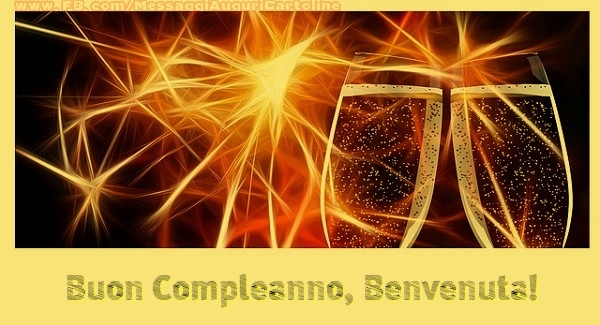 Cartoline di compleanno - Champagne | Buon Compleanno, Benvenuta